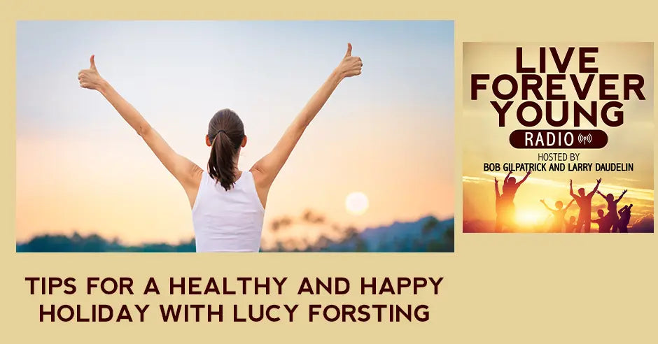 Tips For A Healthy And Happy Holiday With Lucy Forsting