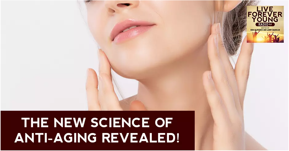 The New Science of Anti-Aging Revealed!