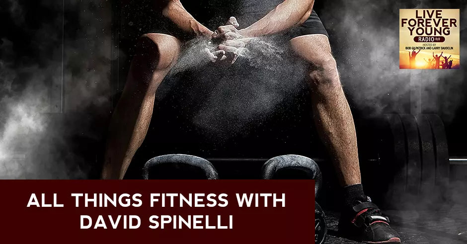 All Things Fitness With David Spinelli.