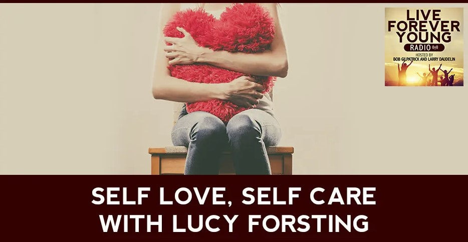 Self Love, Self Care With Lucy Forsting
